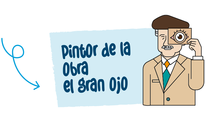 PINTOR DE LA OBRA EL GRAN OJO